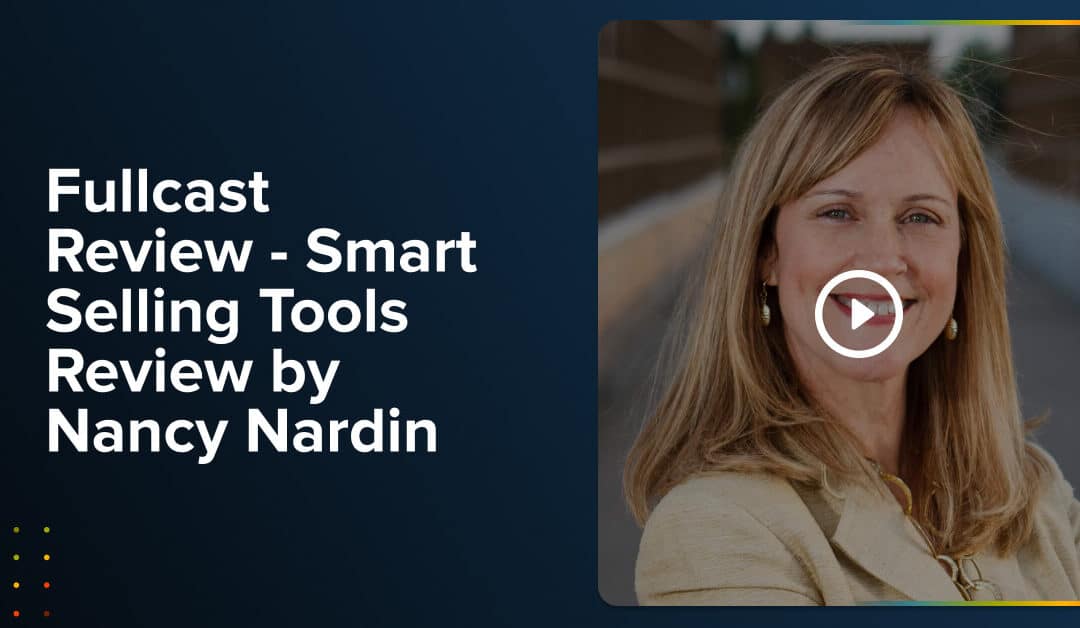 fullcast.io Review – Smart Selling Tools Review by Nancy Nardin